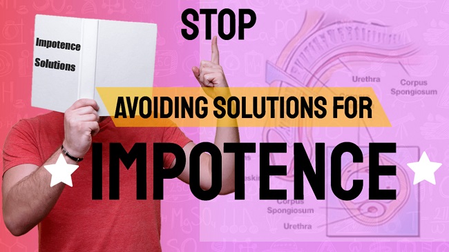 Don't avoid finding solutions for impotence