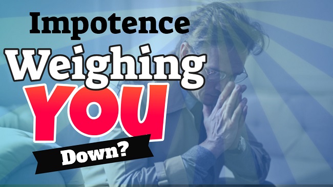 Impotence weighing you down?